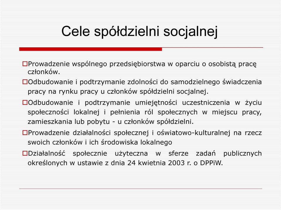 Odbudowanie i podtrzymanie umiejętności uczestniczenia w życiu społeczności lokalnej i pełnienia ról społecznych w miejscu pracy, zamieszkania lub pobytu - u