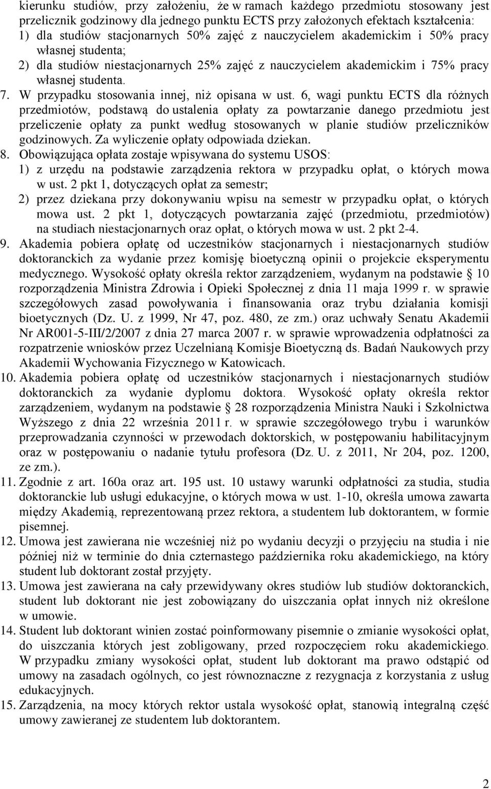6, wagi punktu ECTS dla różnych przedmiotów, podstawą do ustalenia opłaty za powtarzanie danego przedmiotu jest przeliczenie opłaty za punkt według stosowanych w planie studiów przeliczników