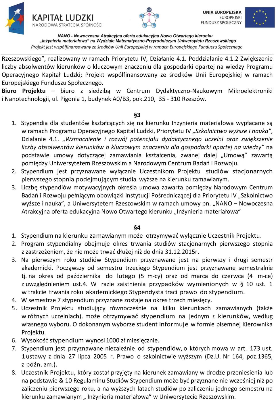 2 Zwiększenie liczby absolwentów kierunków o kluczowym znaczeniu dla gospodarki opartej na wiedzy Programu Operacyjnego Kapitał Ludzki; Projekt współfinansowany ze środków Unii Europejskiej w ramach