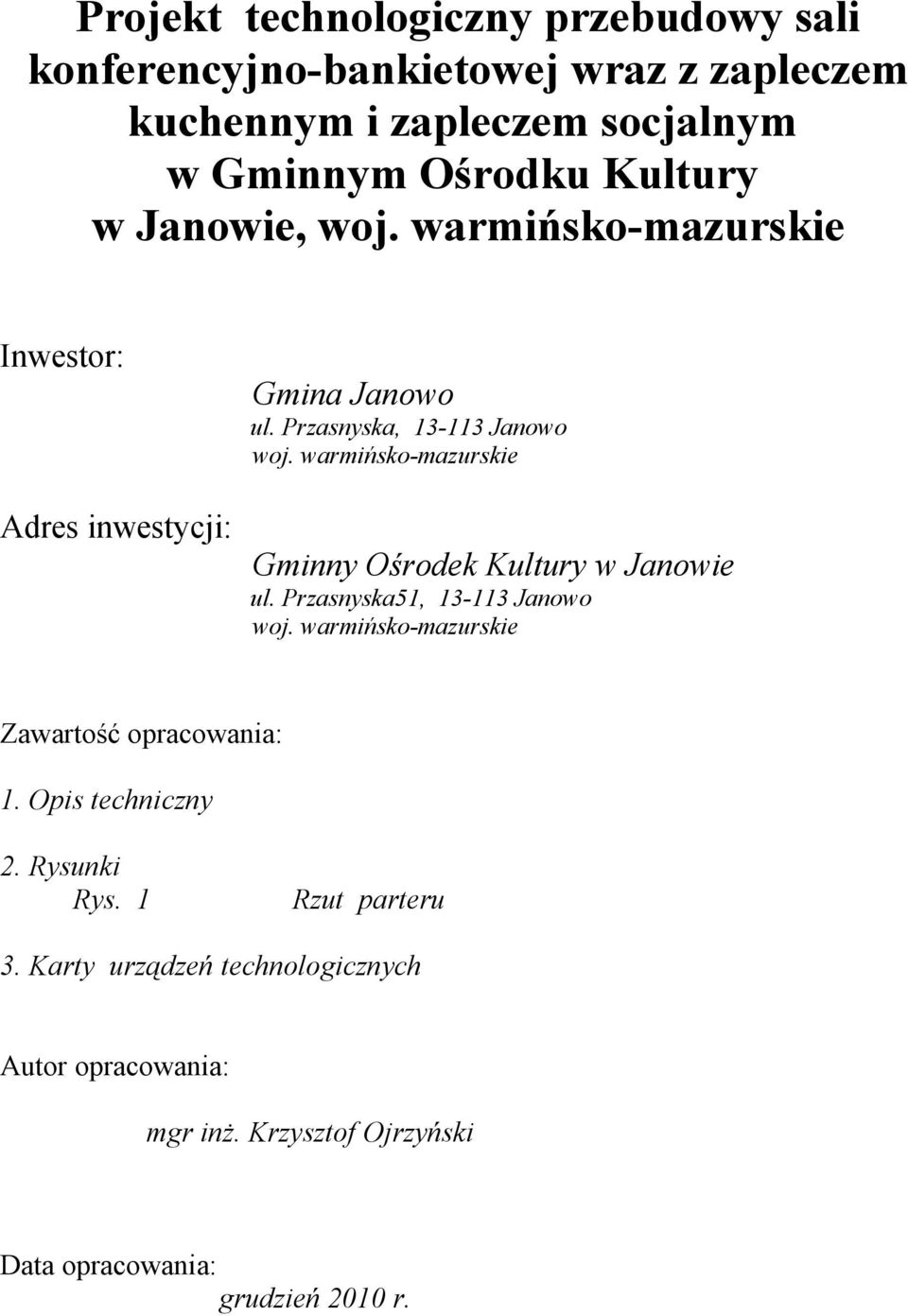 warmińsko-mazurskie Gminny Ośrodek Kultury w Janowie ul. Przasnyska51, 13-113 Janowo woj. warmińsko-mazurskie Zawartość opracowania: 1.