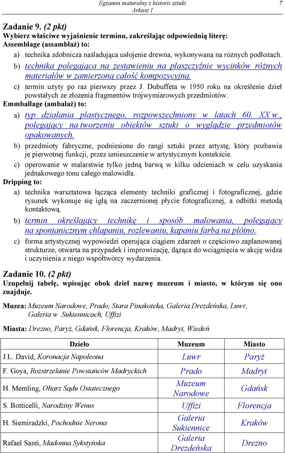 b) technika polegająca na zestawieniu na płaszczyźnie wycinków różnych materiałów w zamierzoną całość kompozycyjną. c) termin użyty po raz pierwszy przez J.