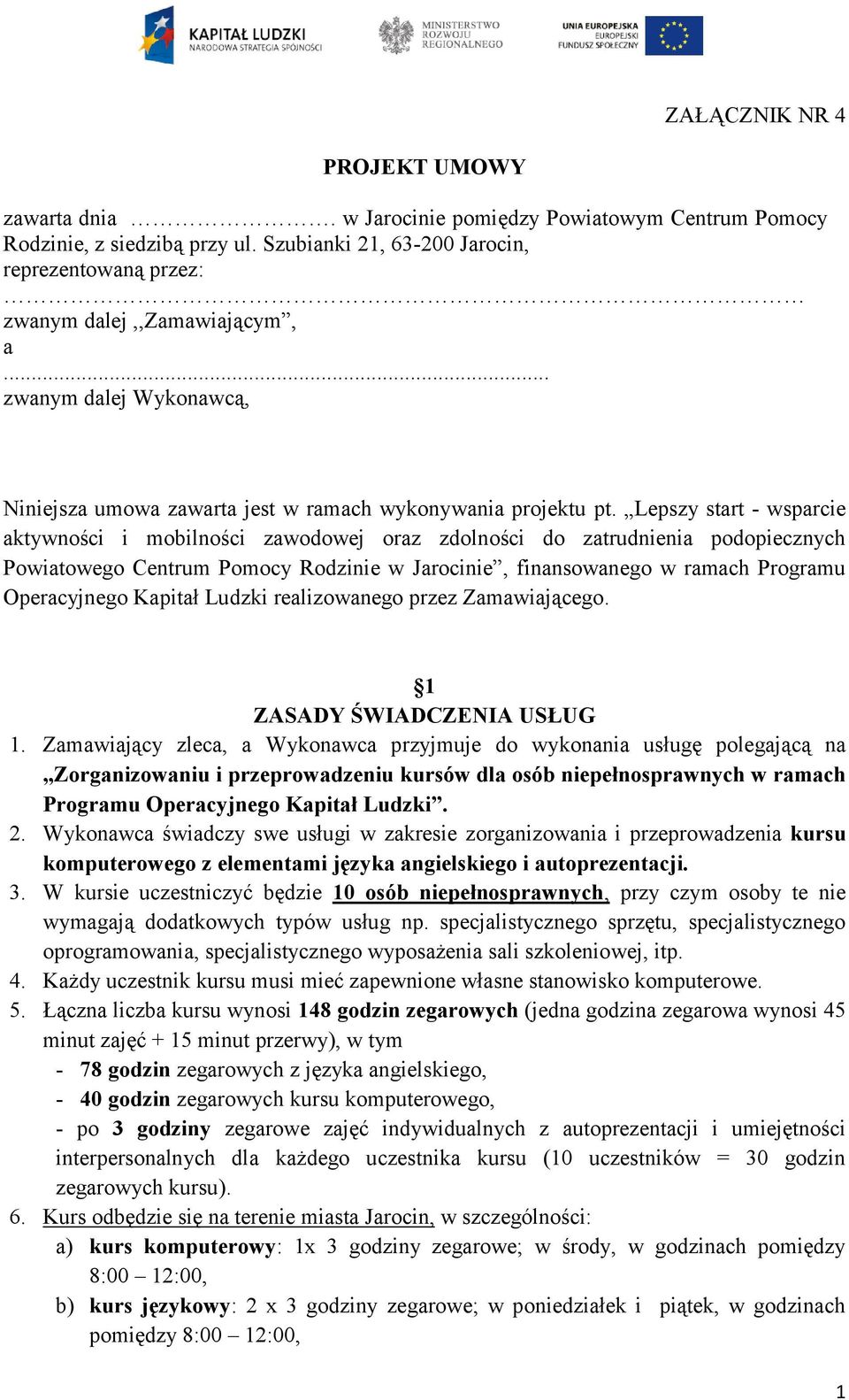 Lepszy start - wsparcie aktywności i mobilności zawodowej oraz zdolności do zatrudnienia podopiecznych Powiatowego Centrum Pomocy Rodzinie w Jarocinie, finansowanego w ramach Programu Operacyjnego
