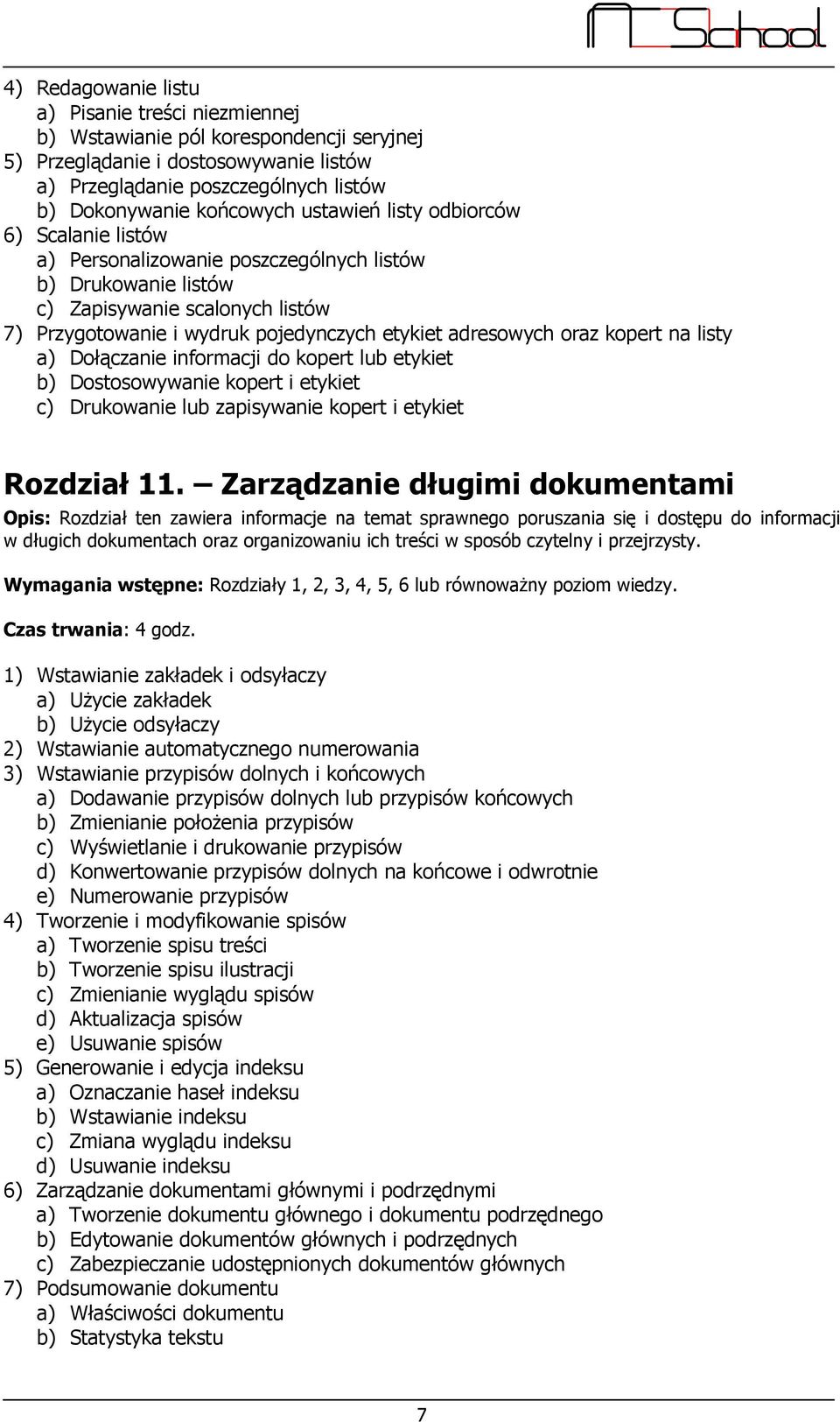 oraz kopert na listy a) Dołączanie informacji do kopert lub etykiet b) Dostosowywanie kopert i etykiet c) Drukowanie lub zapisywanie kopert i etykiet Rozdział 11.