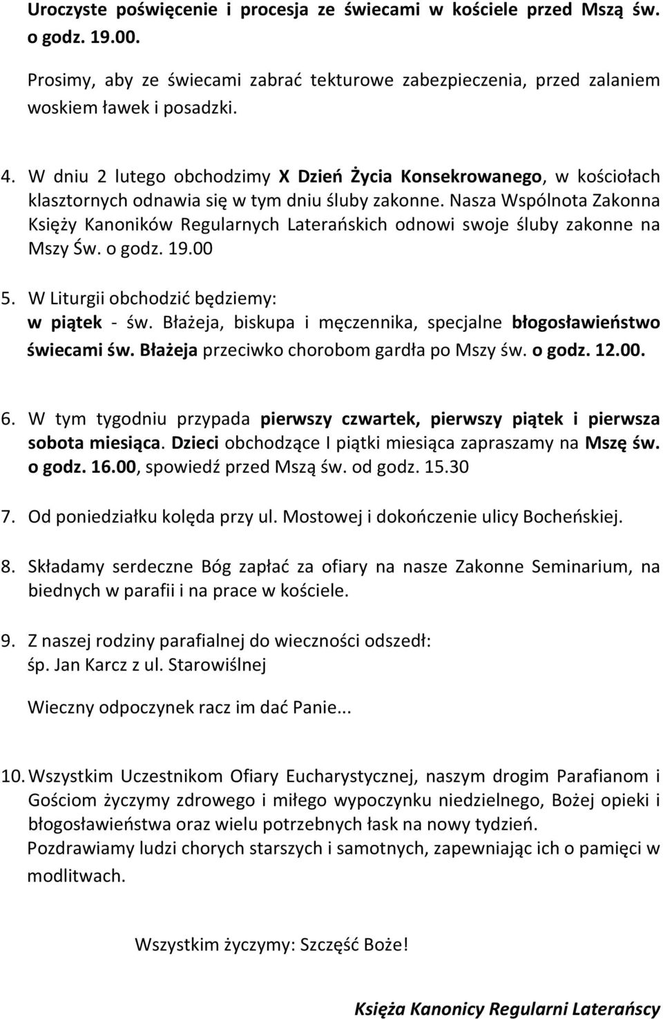 Nasza Wspólnota Zakonna Księży Kanoników Regularnych Laterańskich odnowi swoje śluby zakonne na Mszy Św. o godz. 19.00 5. W Liturgii obchodzić będziemy: w piątek - św.