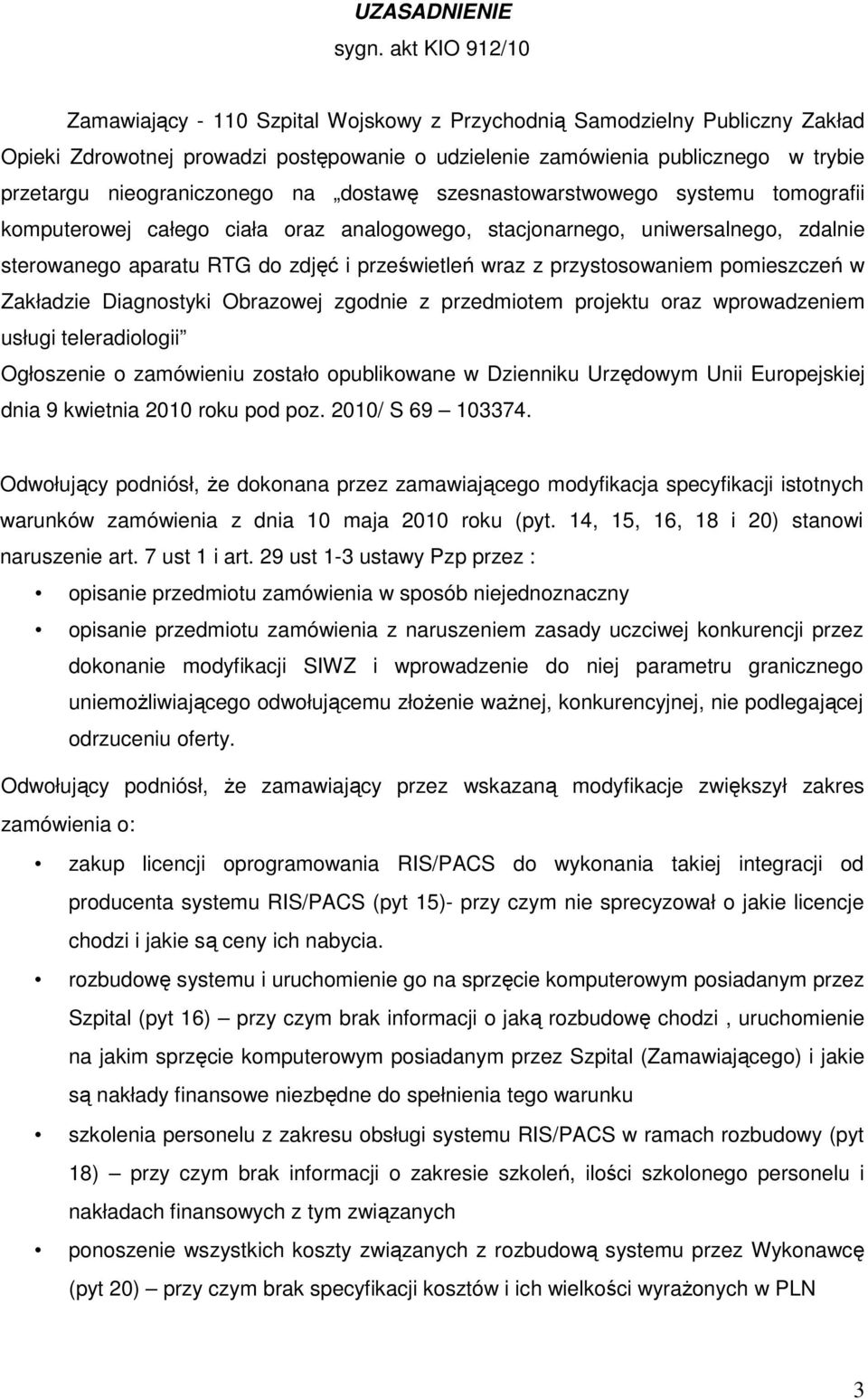 nieograniczonego na dostawę szesnastowarstwowego systemu tomografii komputerowej całego ciała oraz analogowego, stacjonarnego, uniwersalnego, zdalnie sterowanego aparatu RTG do zdjęć i prześwietleń