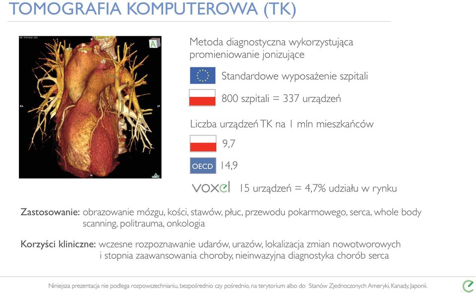 obrazowanie mózgu, kości, stawów, płuc, przewodu pokarmowego, serca, whole body scanning, politrauma, onkologia Korzyści kliniczne: