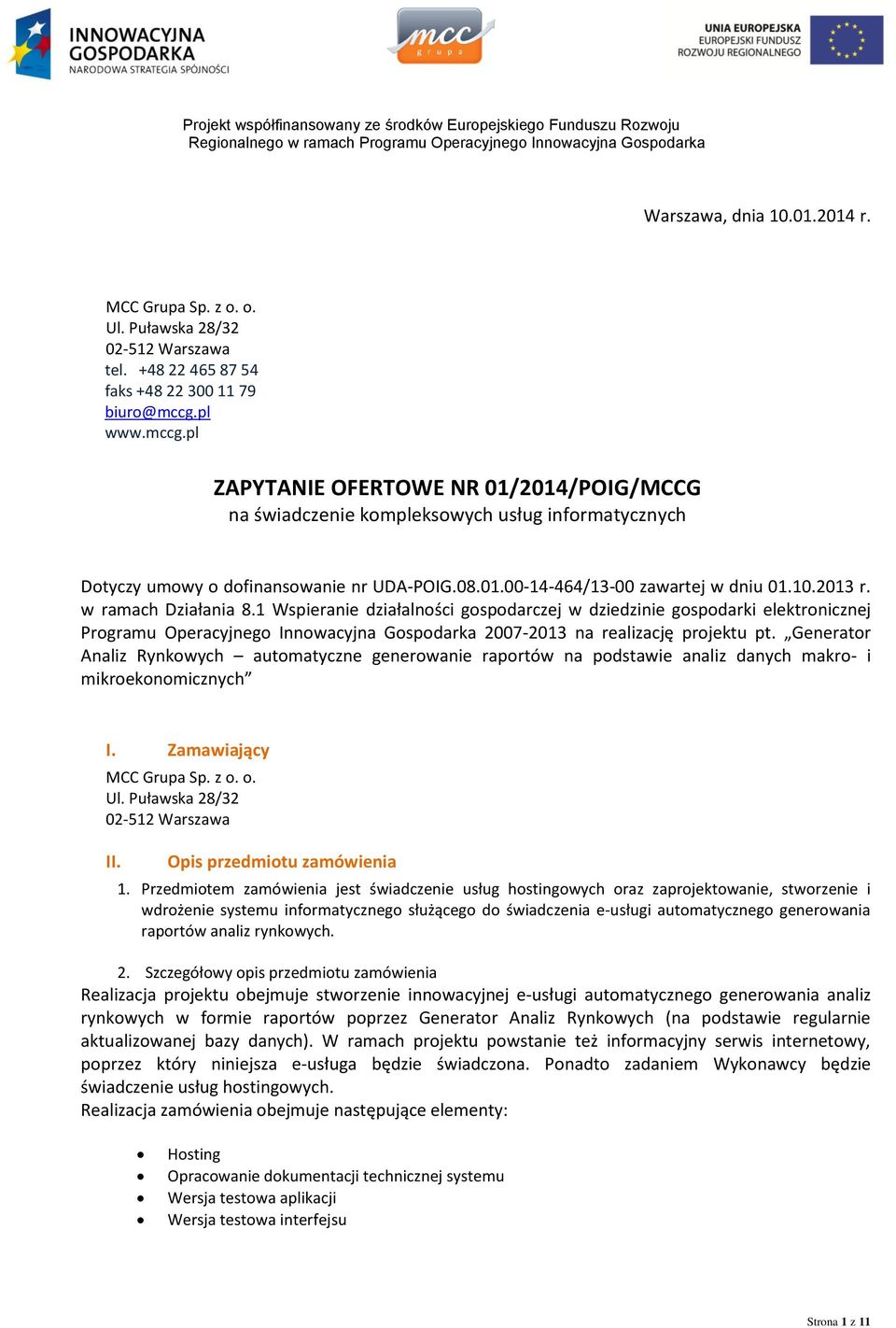 w ramach Działania 8.1 Wspieranie działalności gospodarczej w dziedzinie gospodarki elektronicznej Programu Operacyjnego Innowacyjna Gospodarka 2007-2013 na realizację projektu pt.