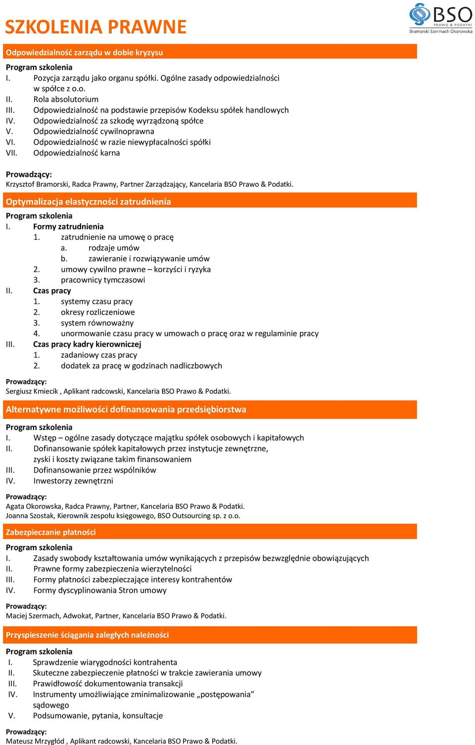 Odpowiedzialnośd w razie niewypłacalności spółki VII. Odpowiedzialnośd karna Krzysztof Bramorski, Radca Prawny, Partner Zarządzający, Kancelaria BSO Prawo & Podatki.