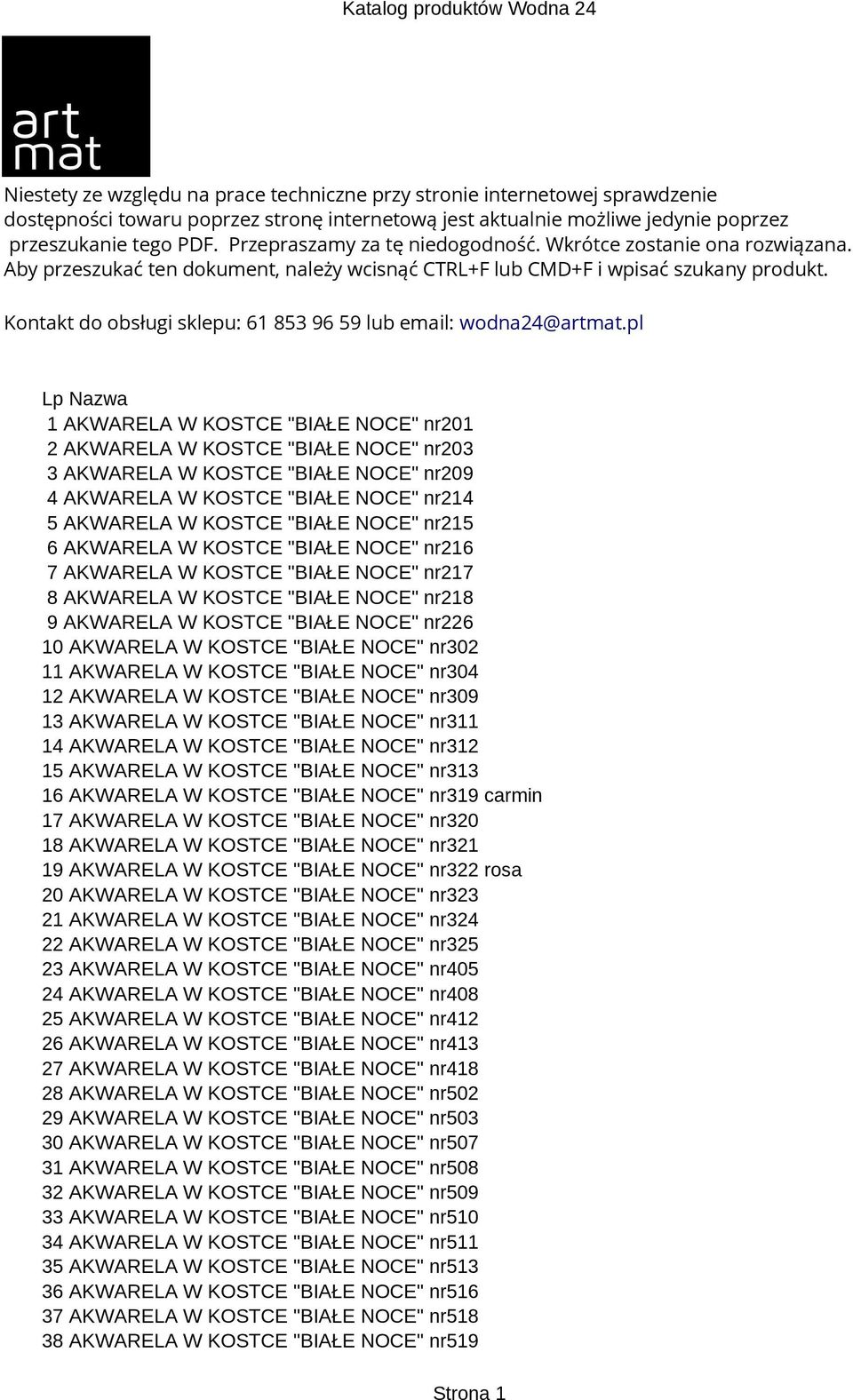 Kontakt do obsługi sklepu: 61 853 96 59 lub email: wodna24@artmat.