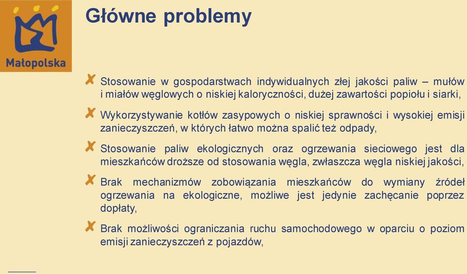 ogrzewania sieciowego jest dla mieszkańców droższe od stosowania węgla, zwłaszcza węgla niskiej jakości, Brak mechanizmów zobowiązania mieszkańców do wymiany źródeł