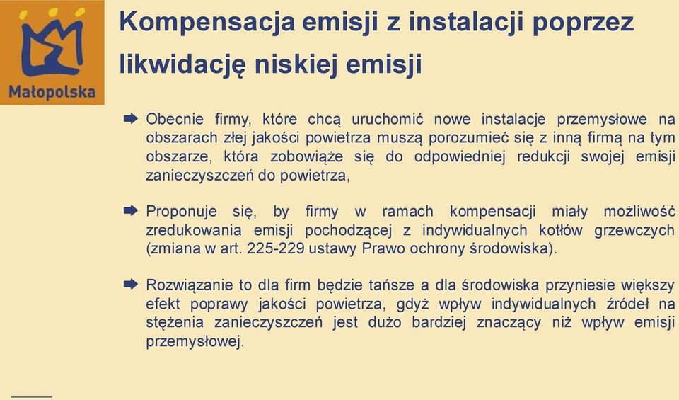 miały możliwość zredukowania emisji pochodzącej z indywidualnych kotłów grzewczych (zmiana w art. 225-229 ustawy Prawo ochrony środowiska).
