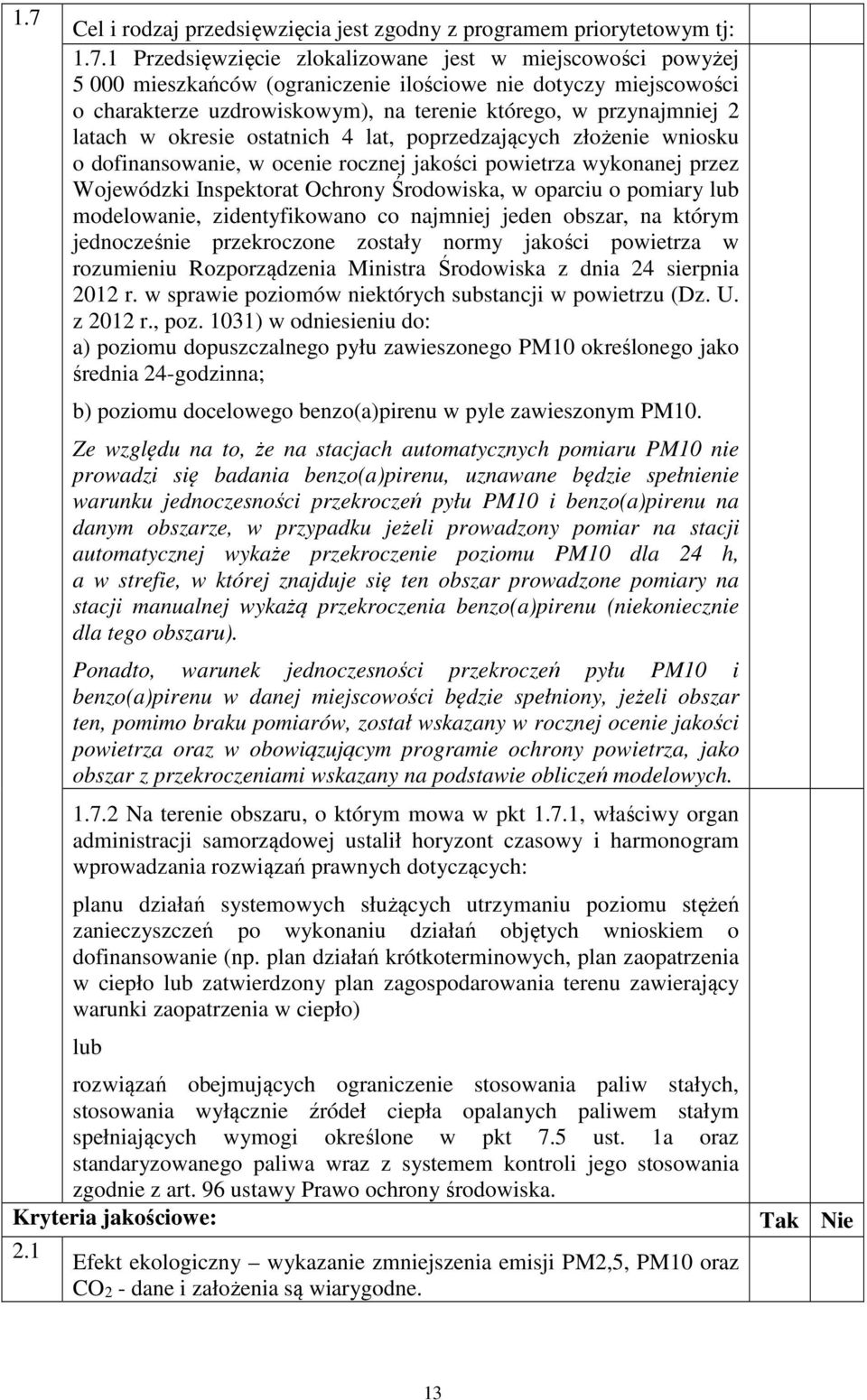 wykonanej przez Wojewódzki Inspektorat Ochrony Środowiska, w oparciu o pomiary lub modelowanie, zidentyfikowano co najmniej jeden obszar, na którym jednocześnie przekroczone zostały normy jakości