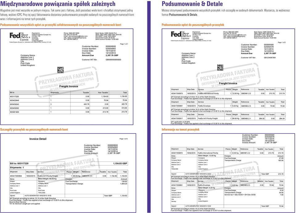 Podsumowanie wszystkich opłat za przesyłki zafakturowanych na poszczególnych numerach kont Podsumowanie & Detale Możesz otrzymywać podsumowanie wszystkich przesyłek i ich szczegóły w osobnych