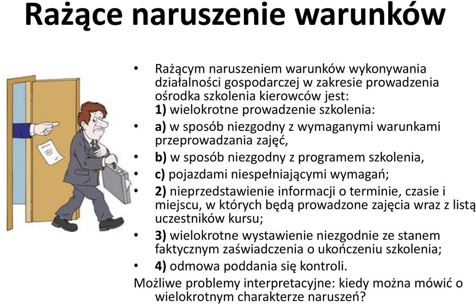 wymagań; 2) nieprzedstawienie informacji o terminie, czasie i miejscu, w których będą prowadzone zajęcia wraz z listą uczestników kursu; 3) wielokrotne wystawienie