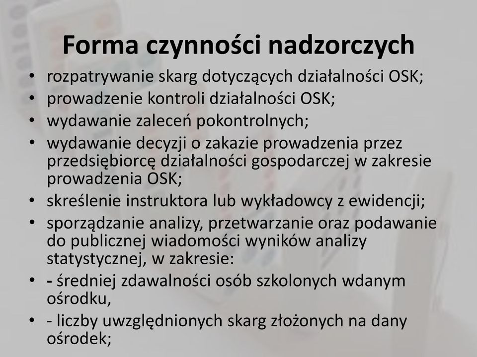 skreślenie instruktora lub wykładowcy z ewidencji; sporządzanie analizy, przetwarzanie oraz podawanie do publicznej wiadomości wyników