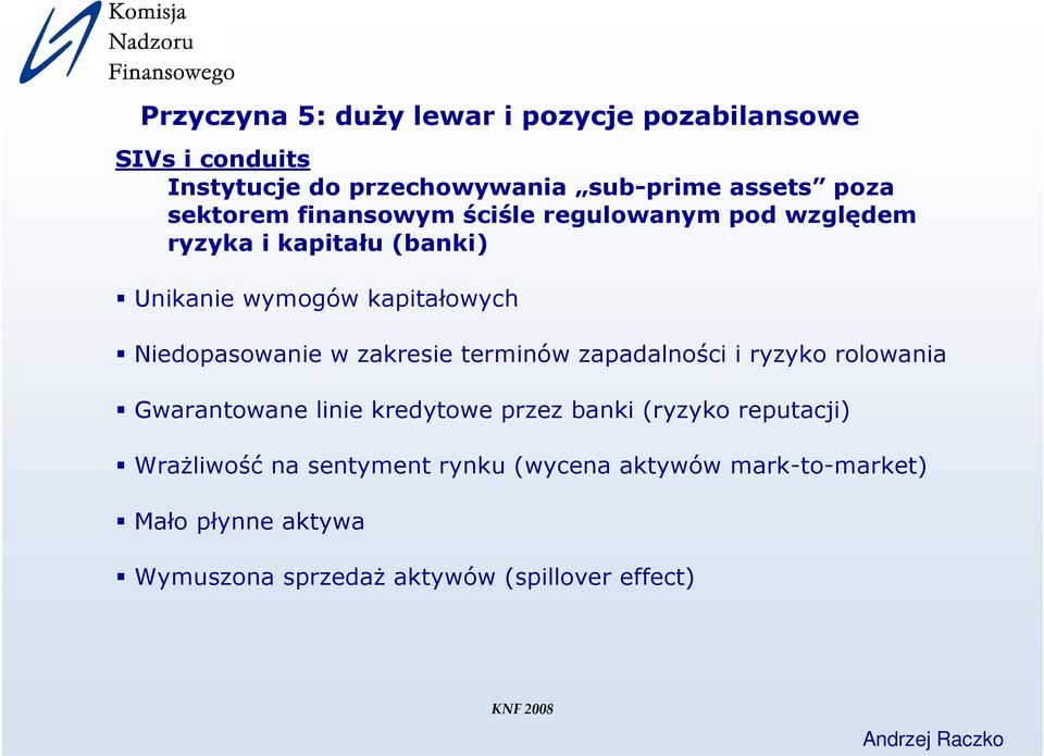 Niedopasowanie w zakresie terminów zapadalności i ryzyko rolowania Gwarantowane linie kredytowe przez banki (ryzyko