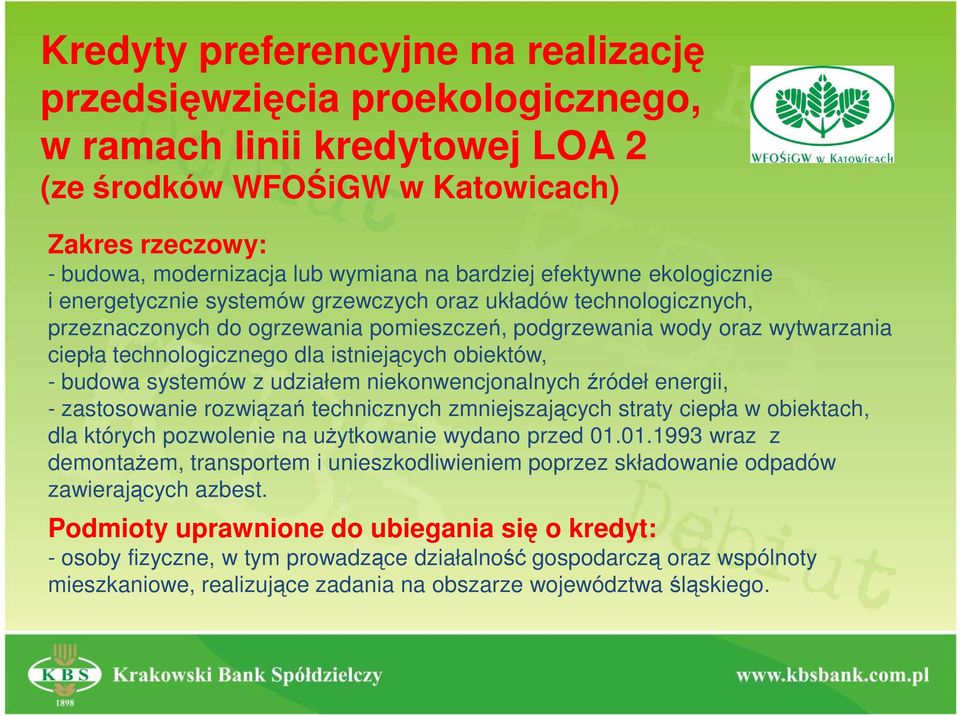 istniejących obiektów, - budowa systemów z udziałem niekonwencjonalnych źródeł energii, - zastosowanie rozwiązań technicznych zmniejszających straty ciepła w obiektach, dla których pozwolenie na