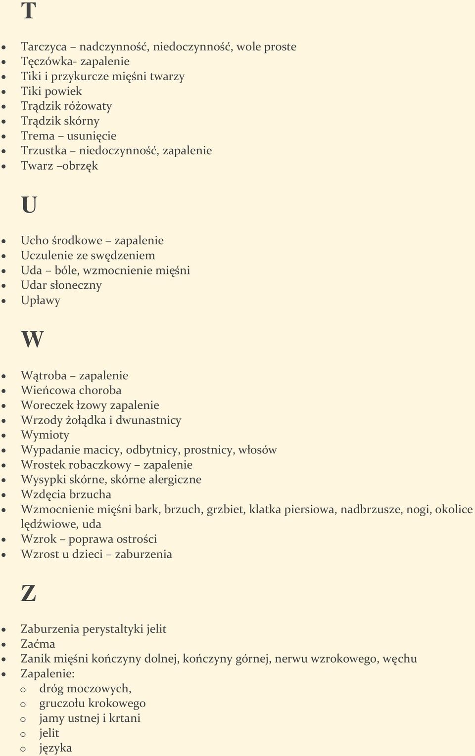 macicy, dbytnicy, prstnicy, włsów Wrstek rbaczkwy zapalenie Wysypki skórne, skórne alergiczne Wzdęcia brzucha Wzmcnienie mięśni bark, brzuch, grzbiet, klatka piersiwa, nadbrzusze, ngi, klice