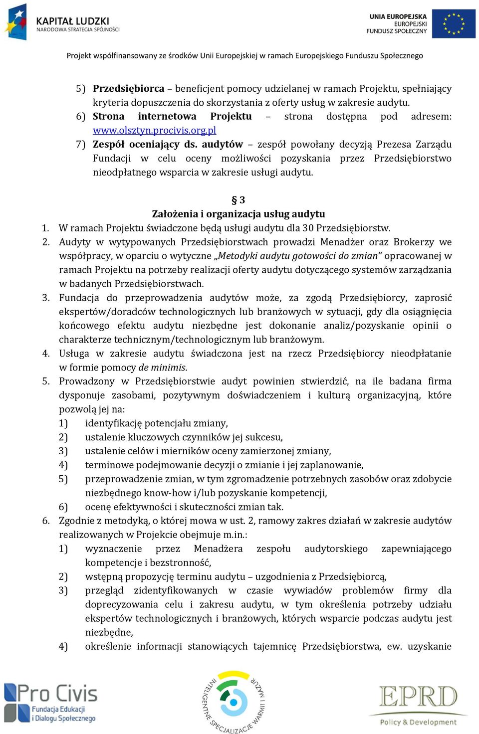 audytów zespół powołany decyzją Prezesa Zarządu Fundacji w celu oceny możliwości pozyskania przez Przedsiębiorstwo nieodpłatnego wsparcia w zakresie usługi audytu.