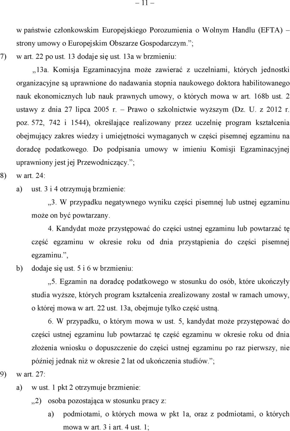 których mowa w art. 168b ust. 2 ustawy z dnia 27 lipca 2005 r. Prawo o szkolnictwie wyższym (Dz. U. z 2012 r. poz.