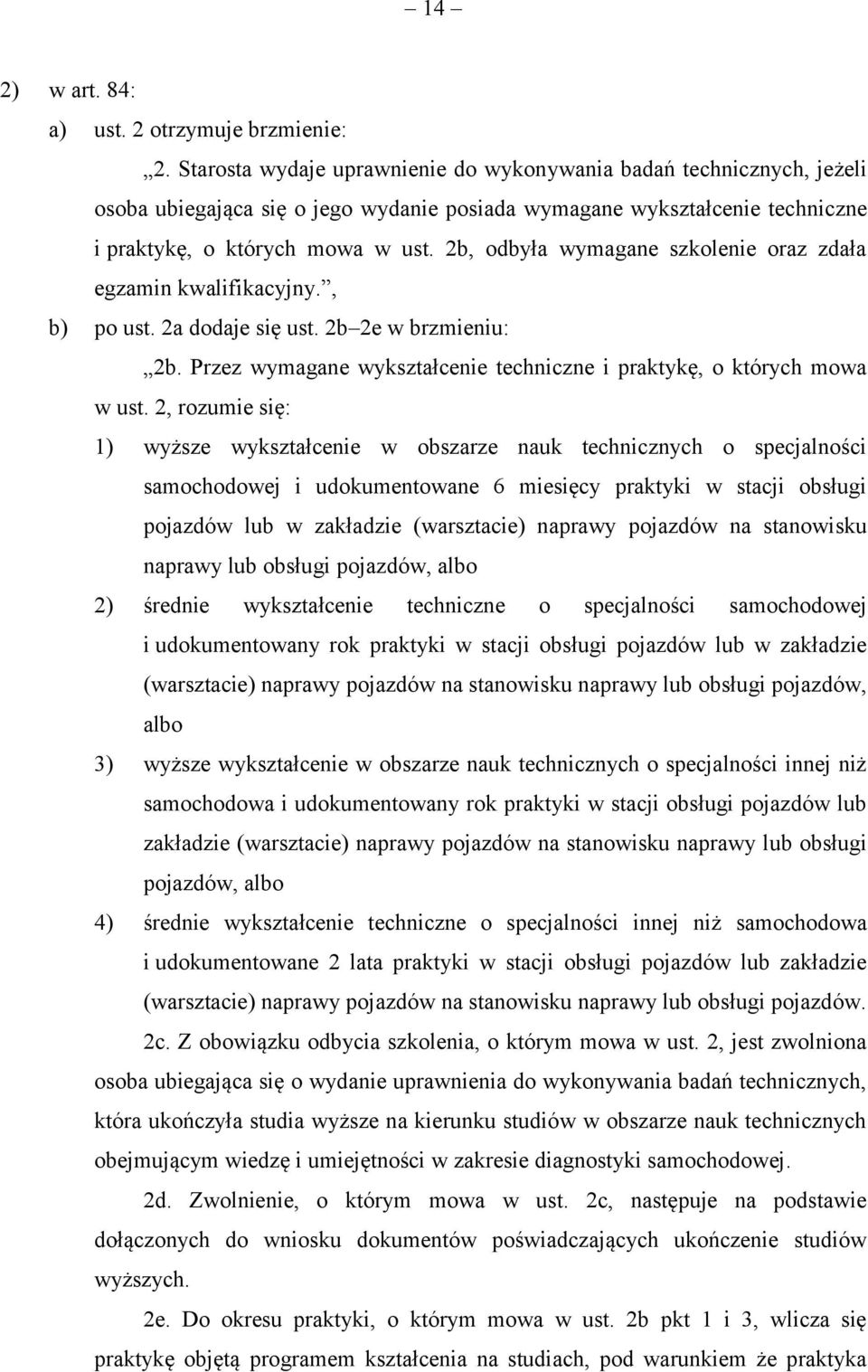 2b, odbyła wymagane szkolenie oraz zdała egzamin kwalifikacyjny., b) po ust. 2a dodaje się ust. 2b 2e w brzmieniu: 2b. Przez wymagane wykształcenie techniczne i praktykę, o których mowa w ust.