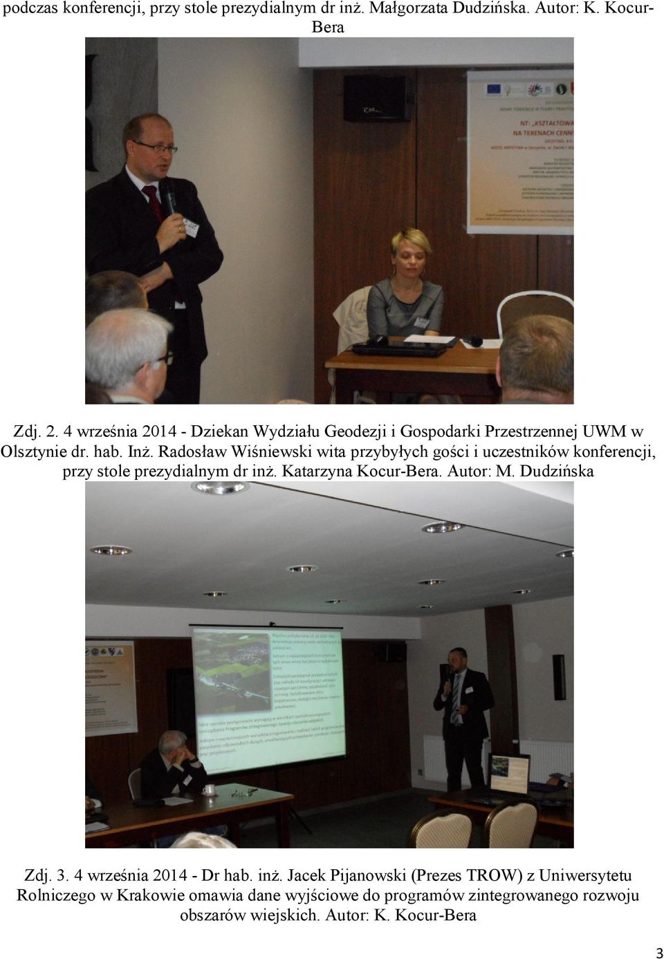 Radosław Wiśniewski wita przybyłych gości i uczestników konferencji, przy stole prezydialnym dr inż. Katarzyna Kocur-Bera. Autor: M.