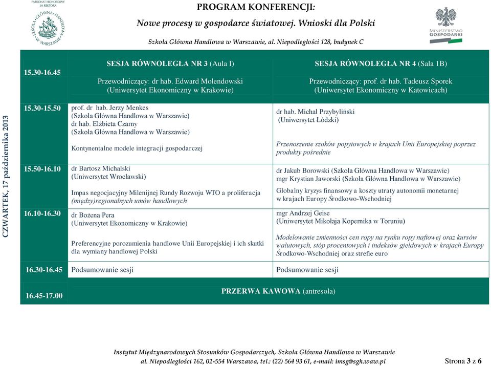 Elżbieta Czarny Kontynentalne modele integracji gospodarczej dr hab. Michał Przybyliński (Uniwersytet Łódzki) Przenoszenie szoków popytowych w krajach Unii Europejskiej poprzez produkty pośrednie 15.