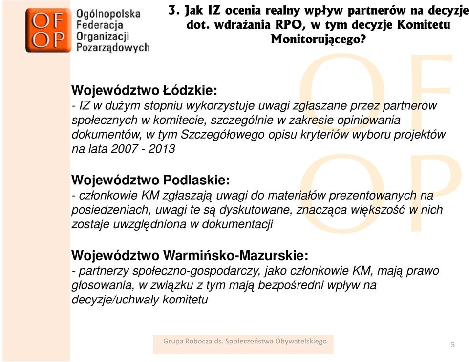 tym Szczegółowego opisu kryteriów wyboru projektów na lata 2007-2013 - członkowie KM zgłaszają uwagi do materiałów prezentowanych na posiedzeniach, uwagi te są