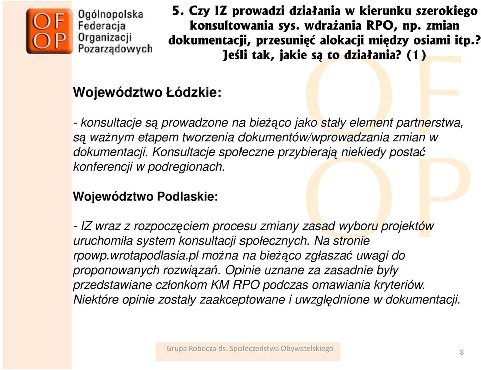 Konsultacje społeczne przybierają niekiedy postać konferencji w podregionach. - IZ wraz z rozpoczęciem procesu zmiany zasad wyboru projektów uruchomiła system konsultacji społecznych.