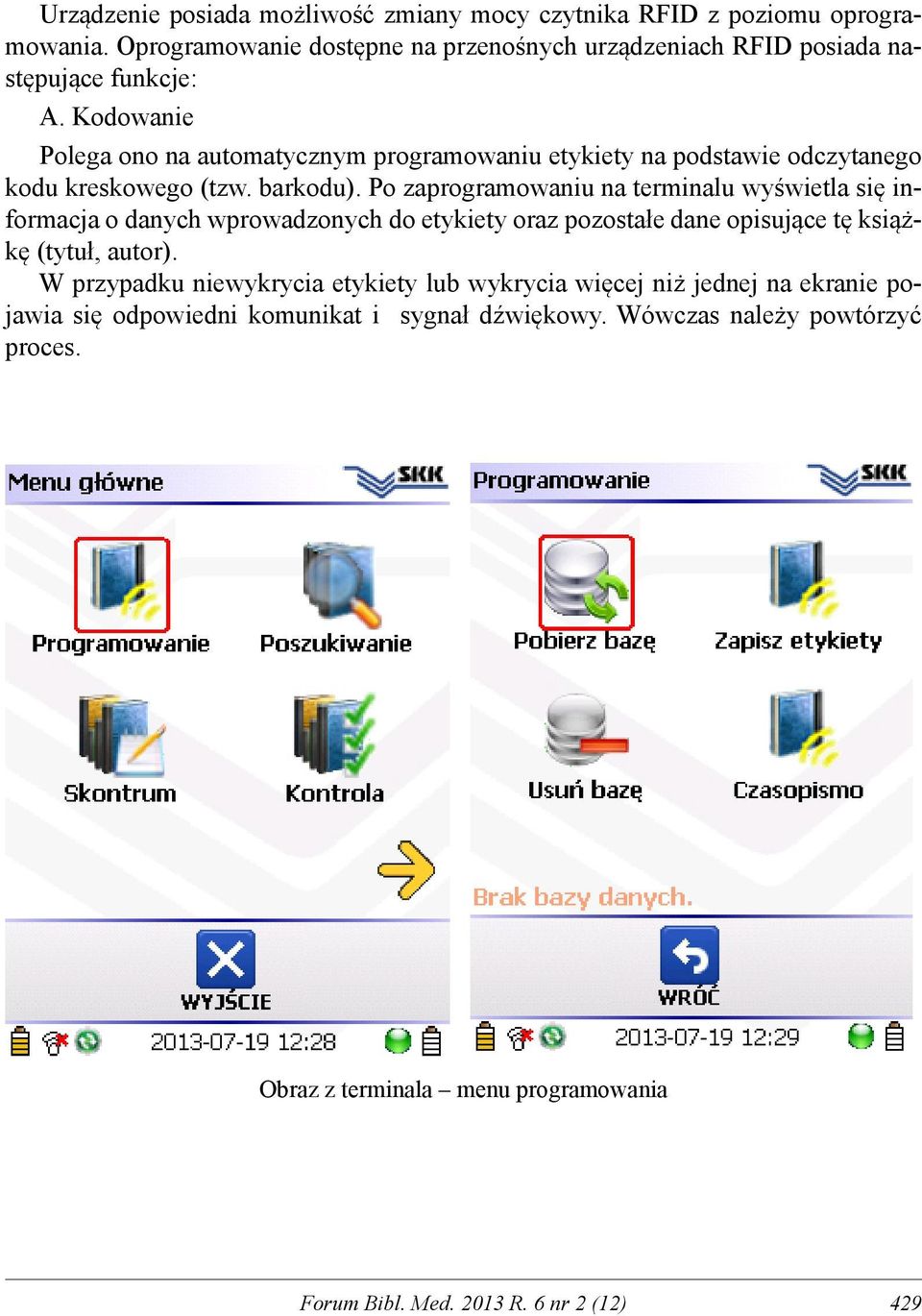 Po zaprogramowaniu na terminalu wyświetla się informacja o danych wprowadzonych do etykiety oraz pozostałe dane opisujące tę książkę (tytuł, autor).