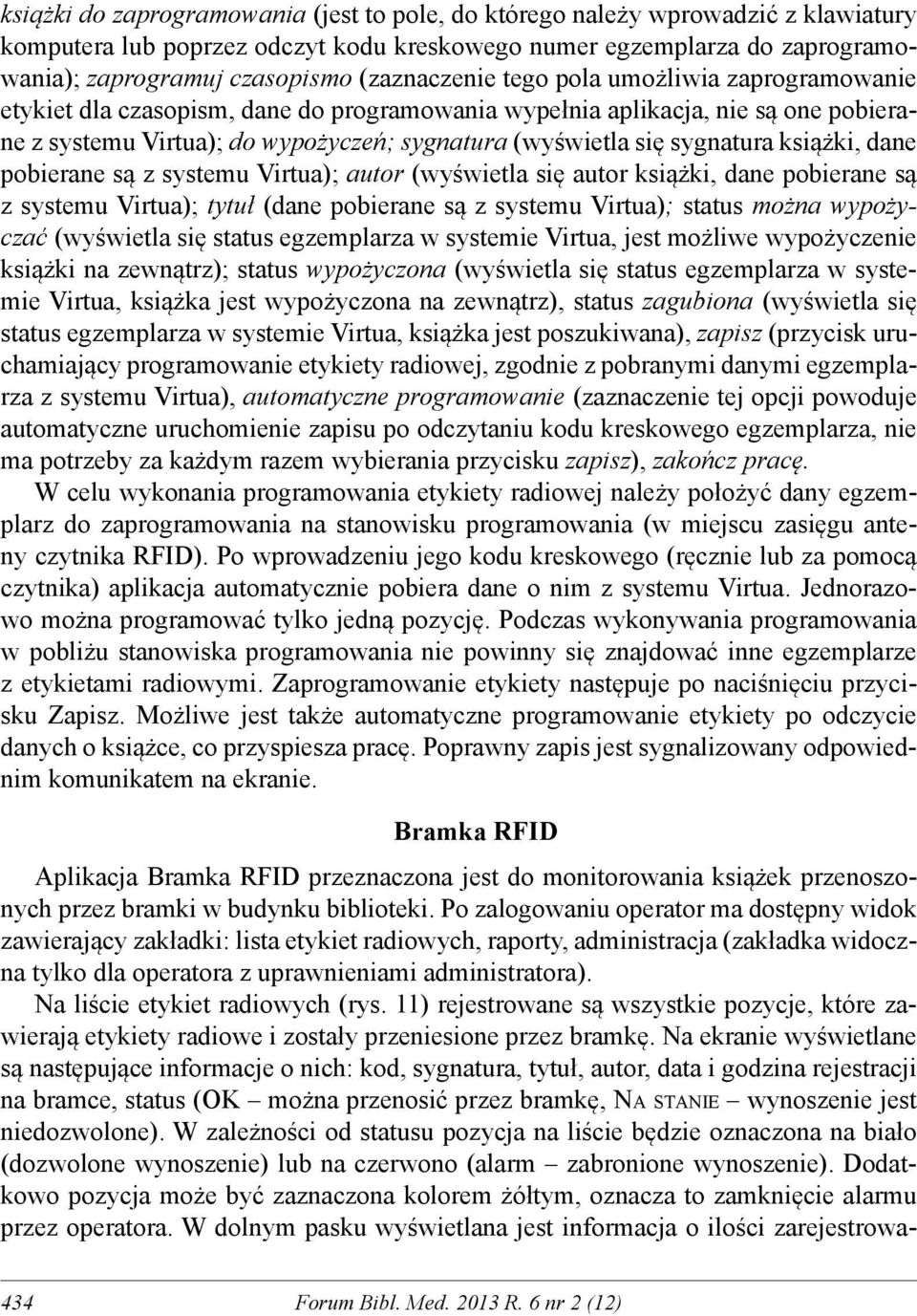 sygnatura książki, dane pobierane są z systemu Virtua); autor (wyświetla się autor książki, dane pobierane są z systemu Virtua); tytuł (dane pobierane są z systemu Virtua); status można wypożyczać