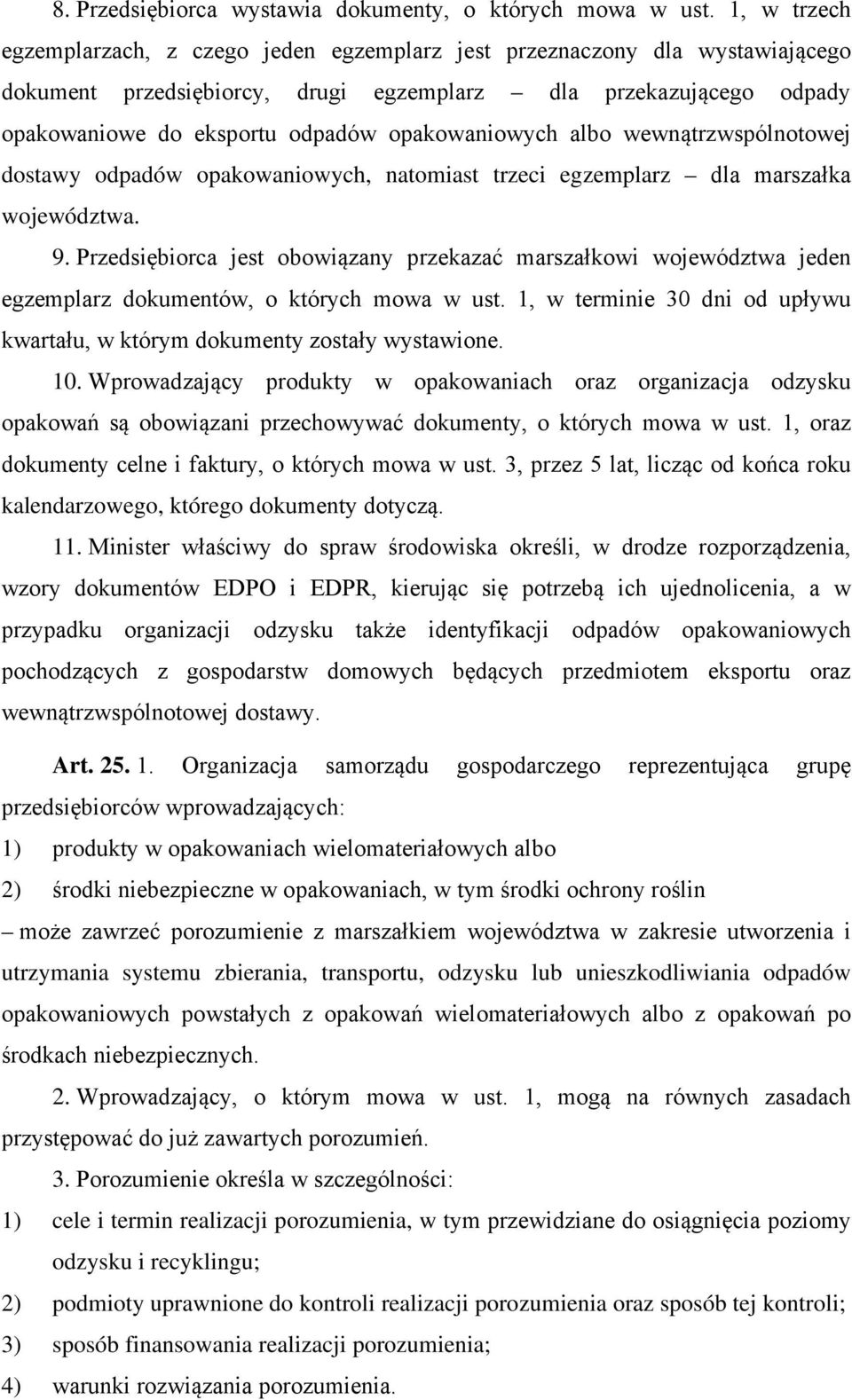 opakowaniowych albo wewnątrzwspólnotowej dostawy odpadów opakowaniowych, natomiast trzeci egzemplarz dla marszałka województwa. 9.