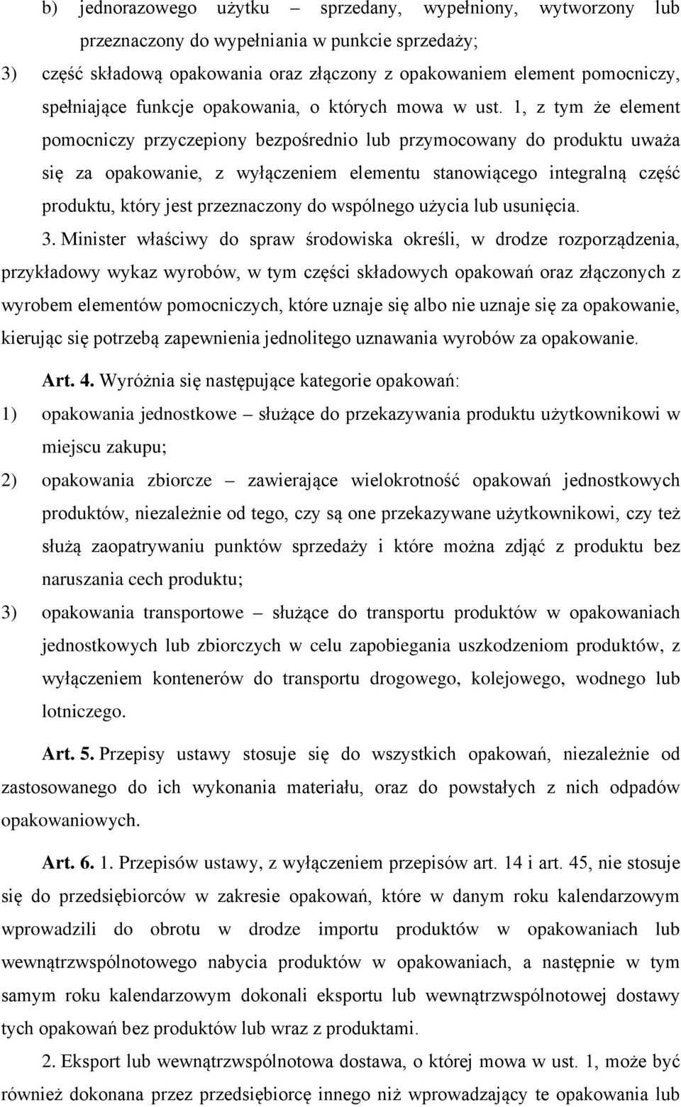 1, z tym że element pomocniczy przyczepiony bezpośrednio lub przymocowany do produktu uważa się za opakowanie, z wyłączeniem elementu stanowiącego integralną część produktu, który jest przeznaczony