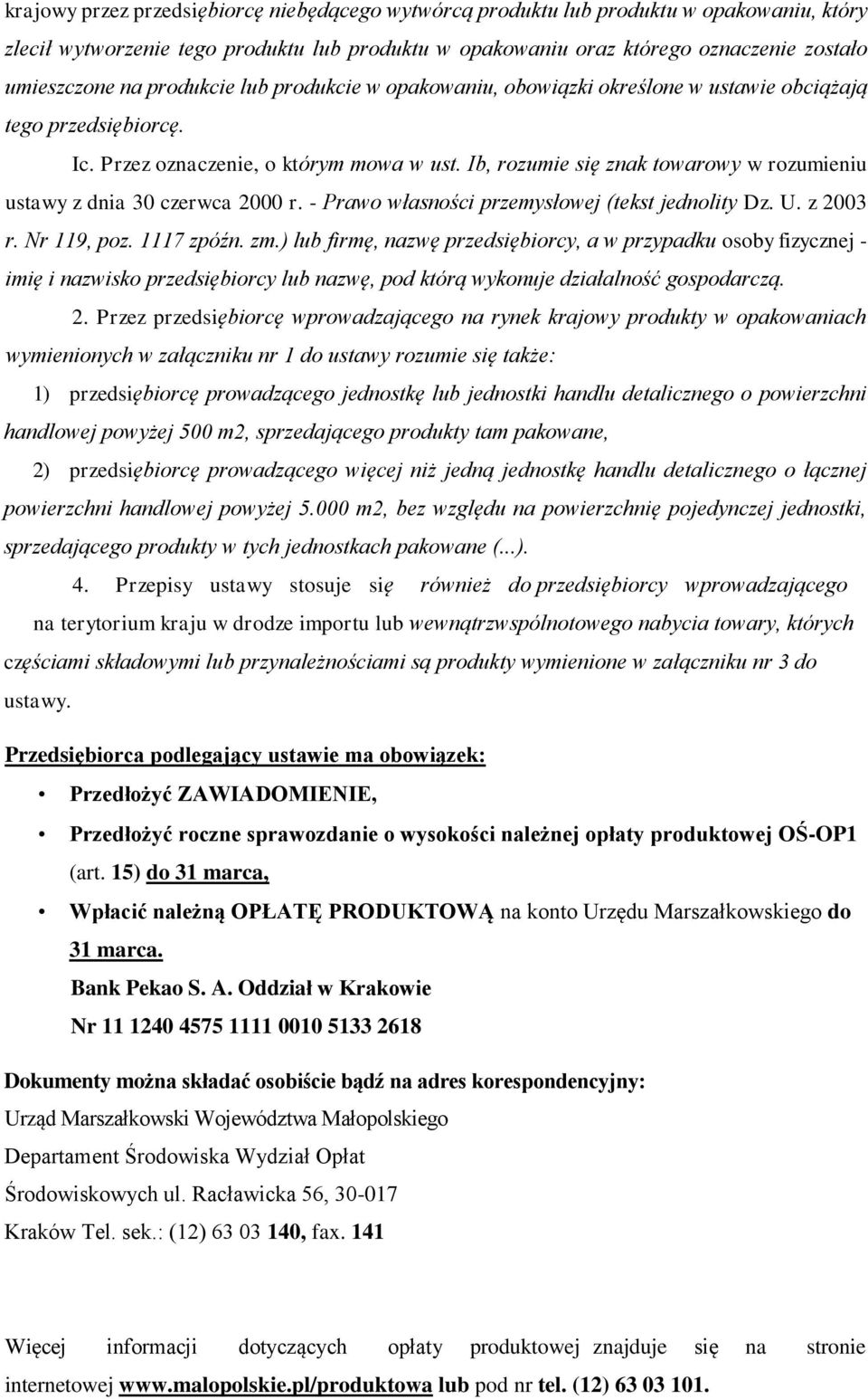 Ib, rozumie się znak towarowy w rozumieniu ustawy z dnia 30 czerwca 2000 r. - Prawo własności przemysłowej (tekst jednolity Dz. U. z 2003 r. Nr 119, poz. 1117 zpóźn. zm.