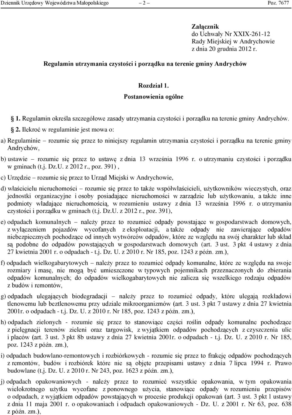 Regulamin określa szczegółowe zasady utrzymania czystości i porządku na terenie gminy Andrychów. 2.