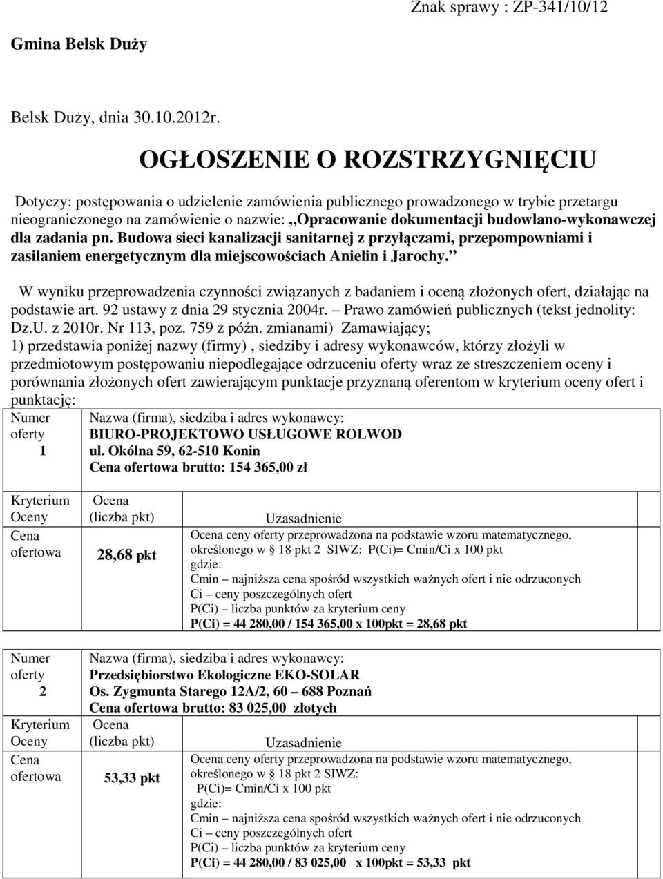 budowlano-wykonawczej dla zadania pn. Budowa sieci kanalizacji sanitarnej z przyłączami, przepompowniami i zasilaniem energetycznym dla miejscowościach Anielin i Jarochy.