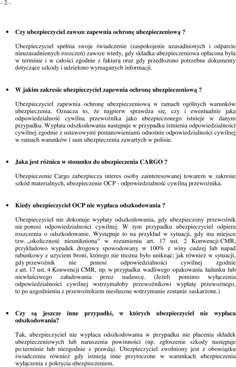 fakturą oraz gdy przedłożono potrzebne dokumenty dotyczące szkody i udzielono wymaganych informacji. W jakim zakresie ubezpieczyciel zapewnia ochronę ubezpieczeniową?