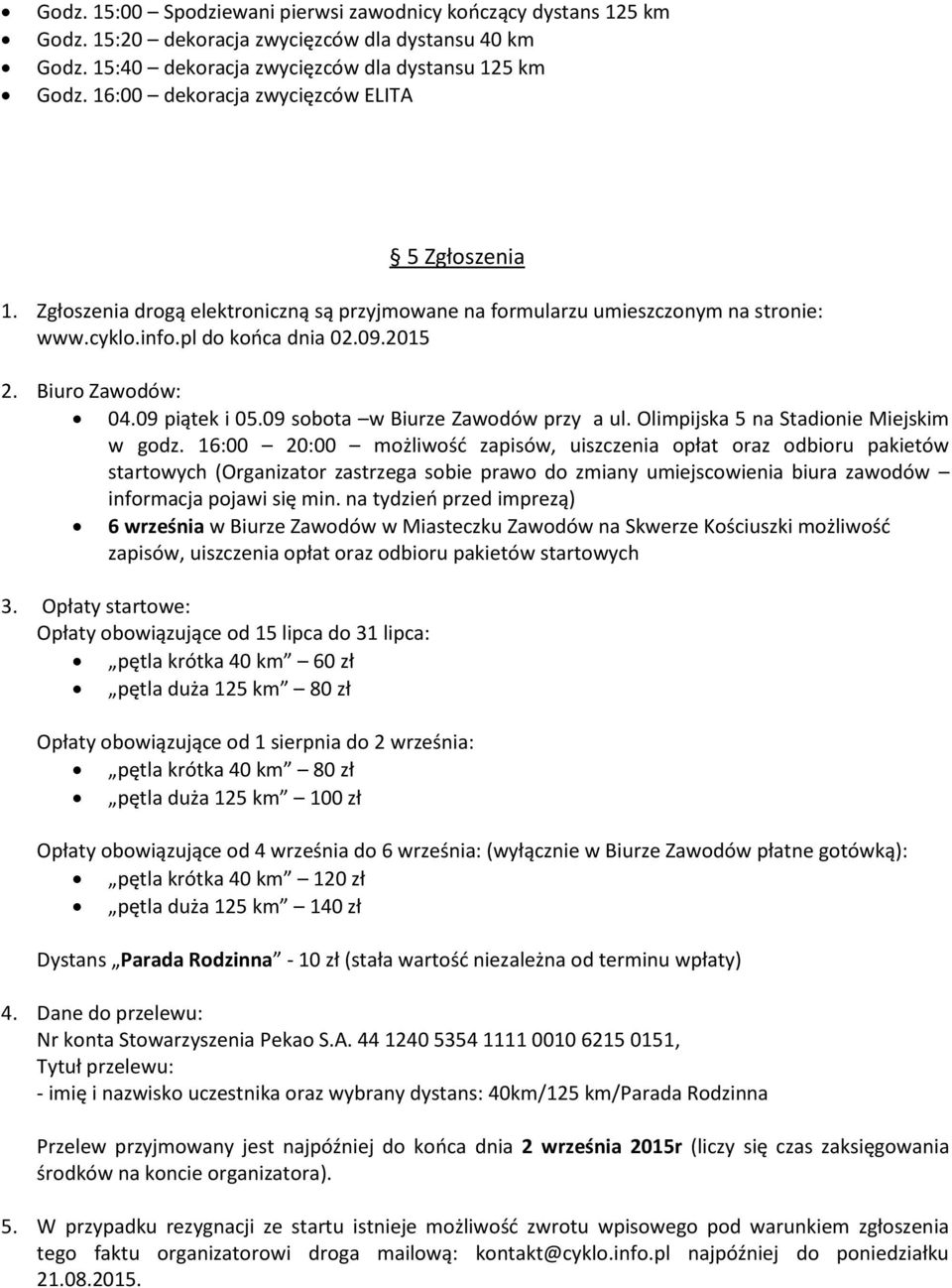 09 piątek i 05.09 sobota w Biurze Zawodów przy a ul. Olimpijska 5 na Stadionie Miejskim w godz.