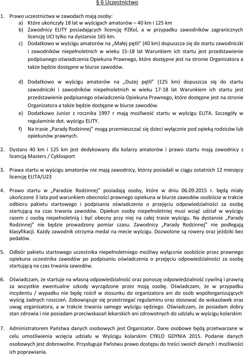 licencję UCI tylko na dystansie 165 km.