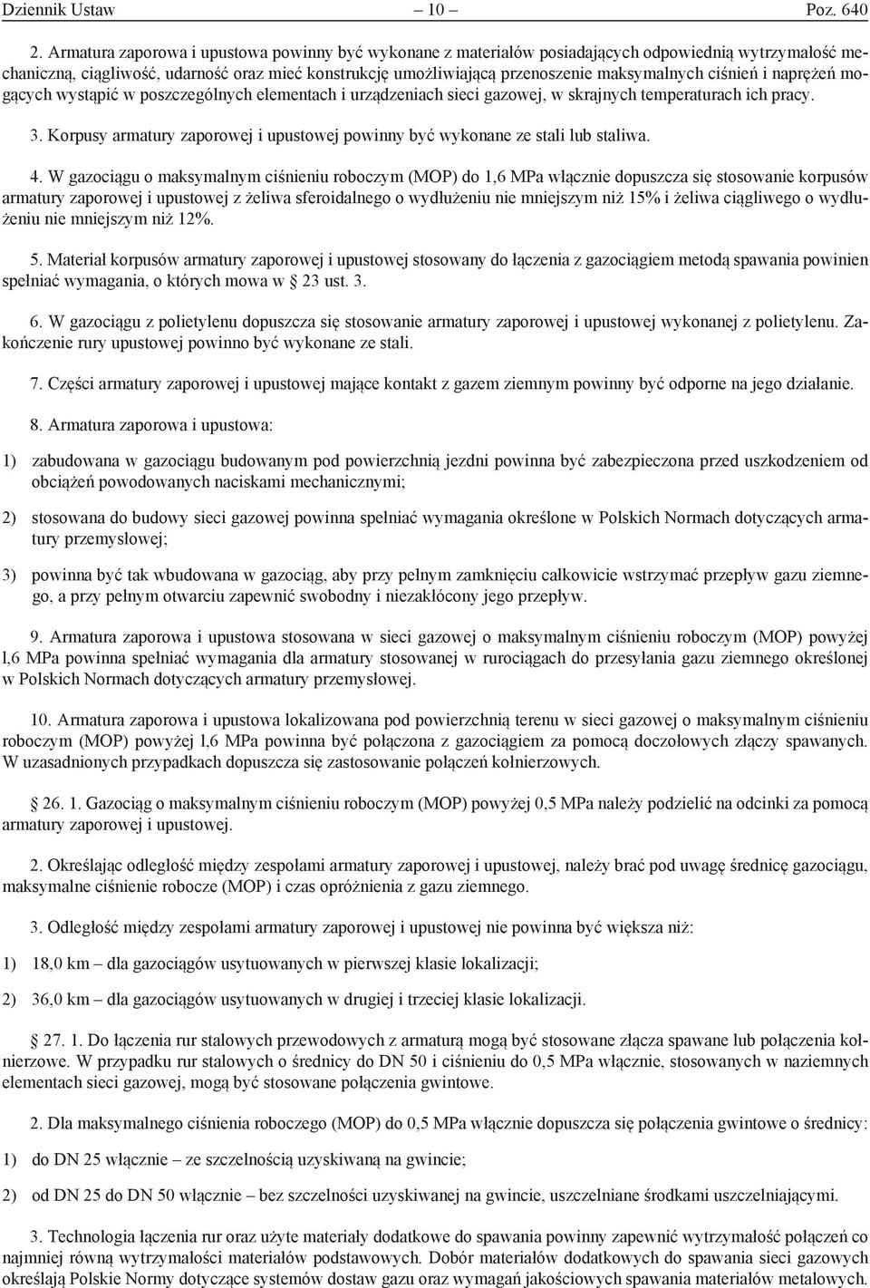 ciśnień i naprężeń mogących wystąpić w poszczególnych elementach i urządzeniach sieci gazowej, w skrajnych temperaturach ich pracy. 3.