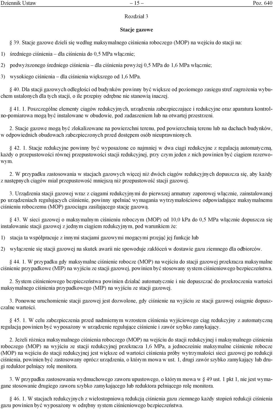 ciśnienia powyżej 0,5 MPa do 1,6 MPa włącznie; 3) wysokiego ciśnienia dla ciśnienia większego od 1,6 MPa. 40.