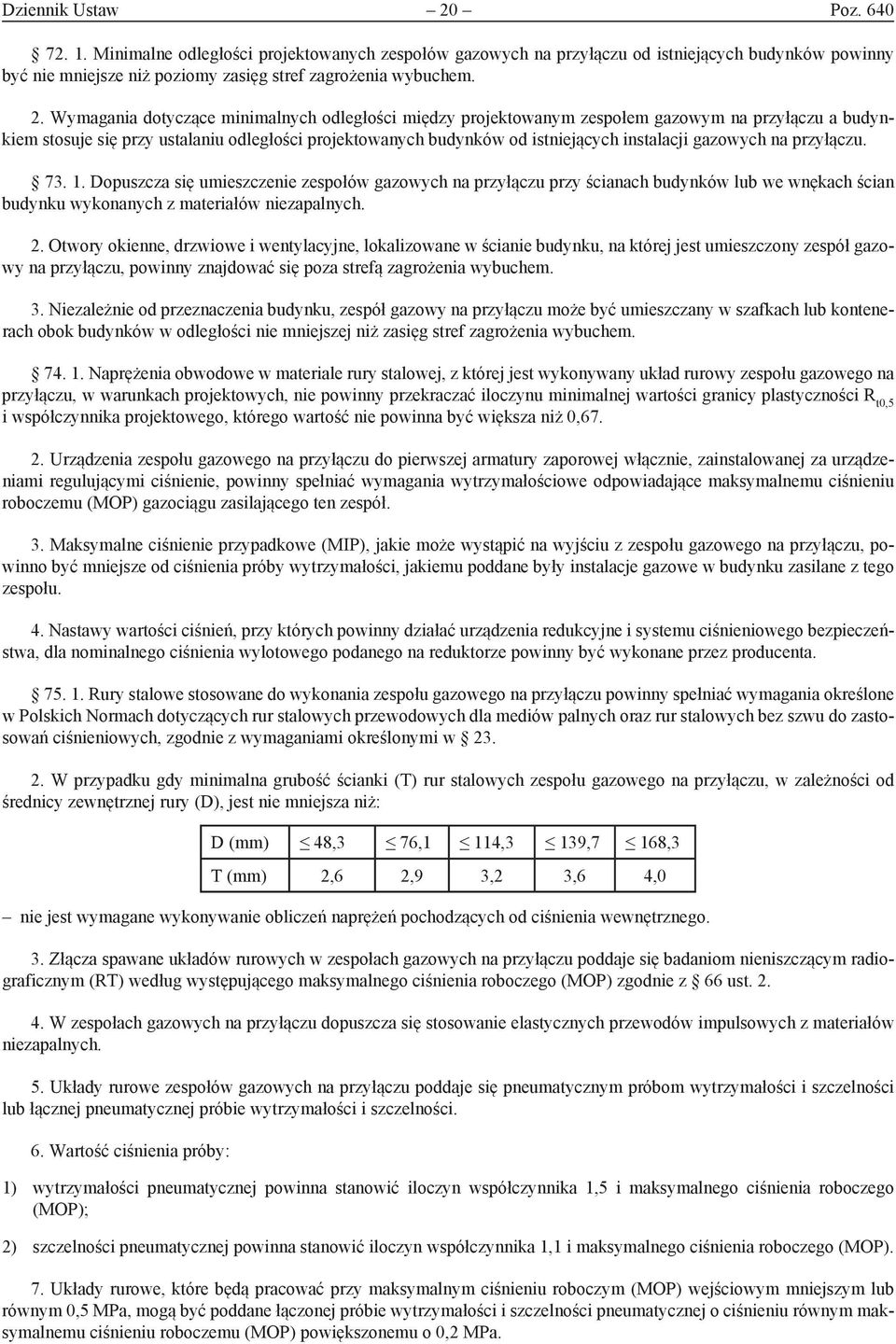 Wymagania dotyczące minimalnych odległości między projektowanym zespołem gazowym na przyłączu a budynkiem stosuje się przy ustalaniu odległości projektowanych budynków od istniejących instalacji