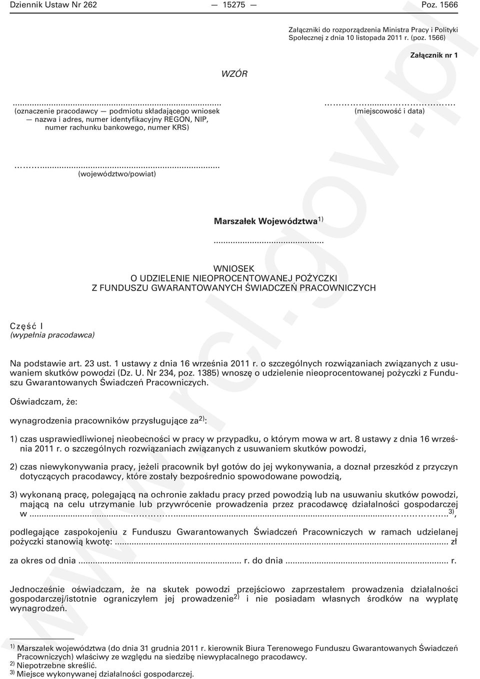 .. (województwo/powiat) Marszałek Województwa... WNIOSEK O UDZIELENIE NIEOPROCENTOWANEJ POŻYCZKI Z FUNDUSZU GWARANTOWANYCH ŚWIADCZEŃ PRACOWNICZYCH Część I (wypełnia pracodawca) Na podstawie art.