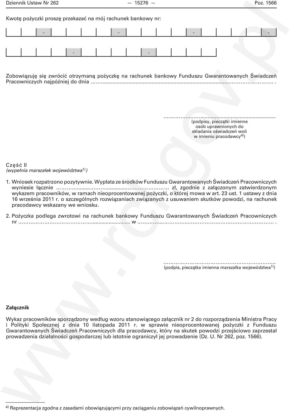 do dnia........... (podpisy, pieczątki imienne osób uprawnionych do składania oświadczeń woli w imieniu pracodawcy 4) ) Część II (wypełnia marszałek województwa ) 1. Wniosek rozpatrzono pozytywnie.