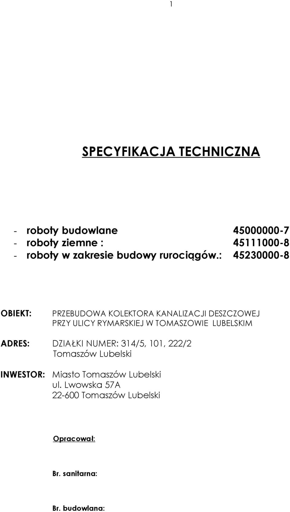 : 45230000-8 OBIEKT: PRZEBUDOWA KOLEKTORA KANALIZACJI DESZCZOWEJ PRZY ULICY RYMARSKIEJ W TOMASZOWIE
