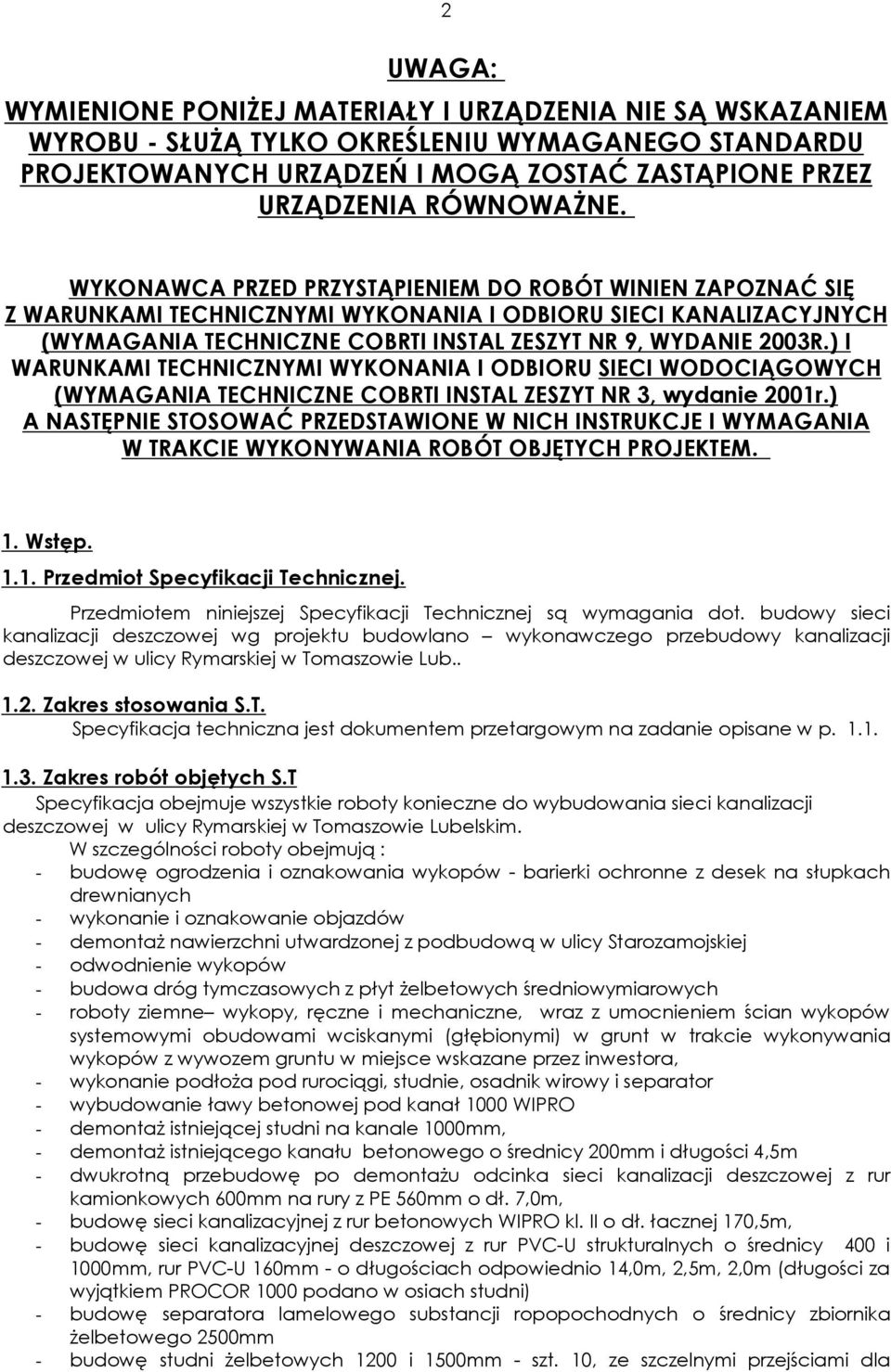 ) I WARUNKAMI TECHNICZNYMI WYKONANIA I ODBIORU SIECI WODOCIĄGOWYCH (WYMAGANIA TECHNICZNE COBRTI INSTAL ZESZYT NR 3, wydanie 2001r.