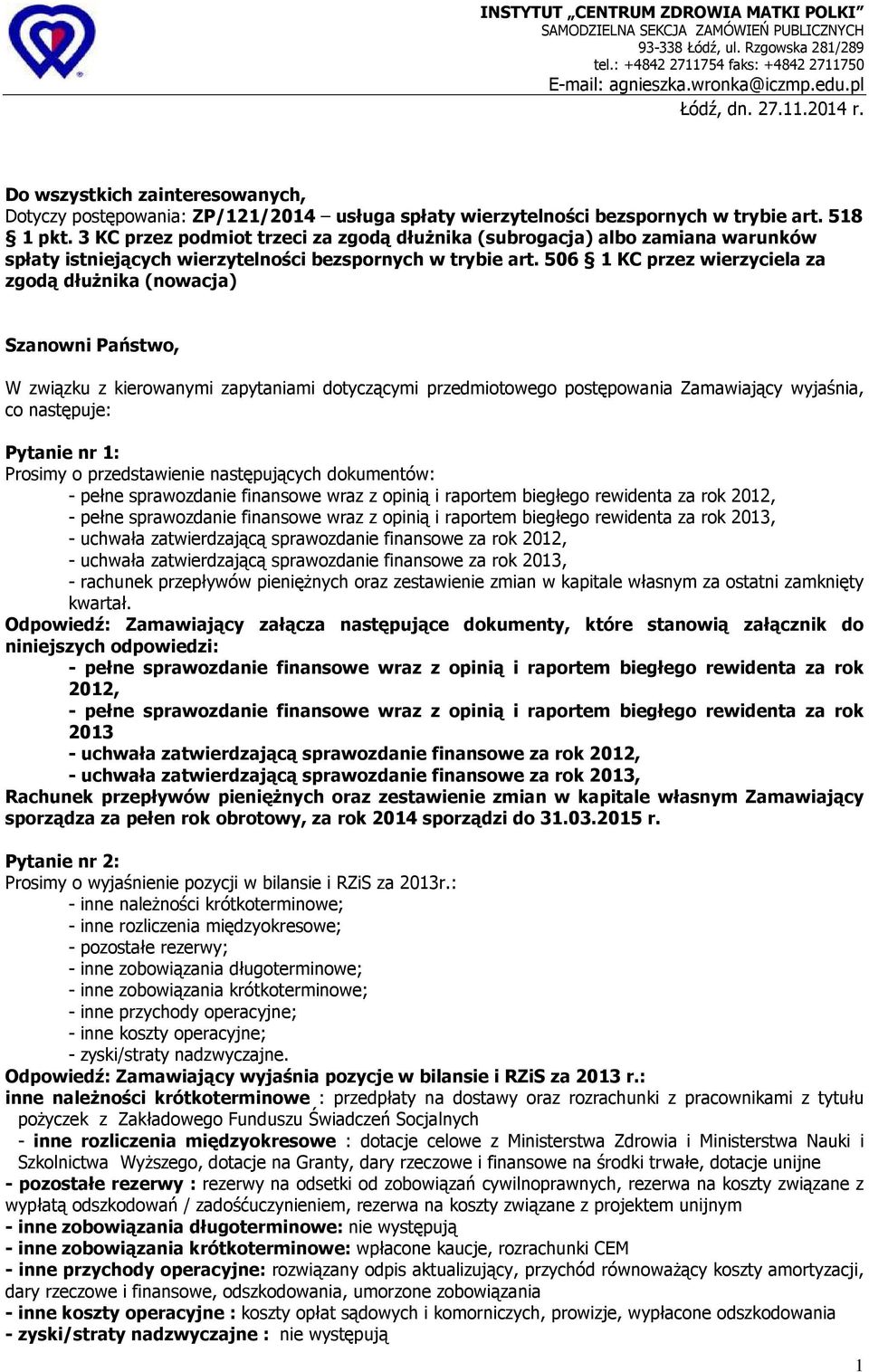 3 KC przez podmiot trzeci za zgodą dłużnika (subrogacja) albo zamiana warunków spłaty istniejących wierzytelności bezspornych w trybie art.