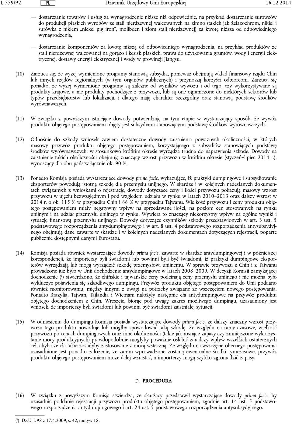 wynagrodzenia, na przykład produktów ze stali nierdzewnej walcowanej na gorąco i kęsisk płaskich, prawa do użytkowania gruntów, wody i energii elektrycznej, dostawy energii elektrycznej i wody w