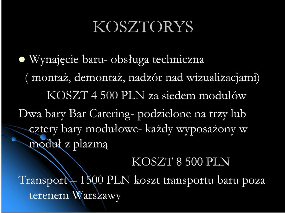 podzielone na trzy lub cztery bary modułowe- kaŝdy wyposaŝony w moduł z