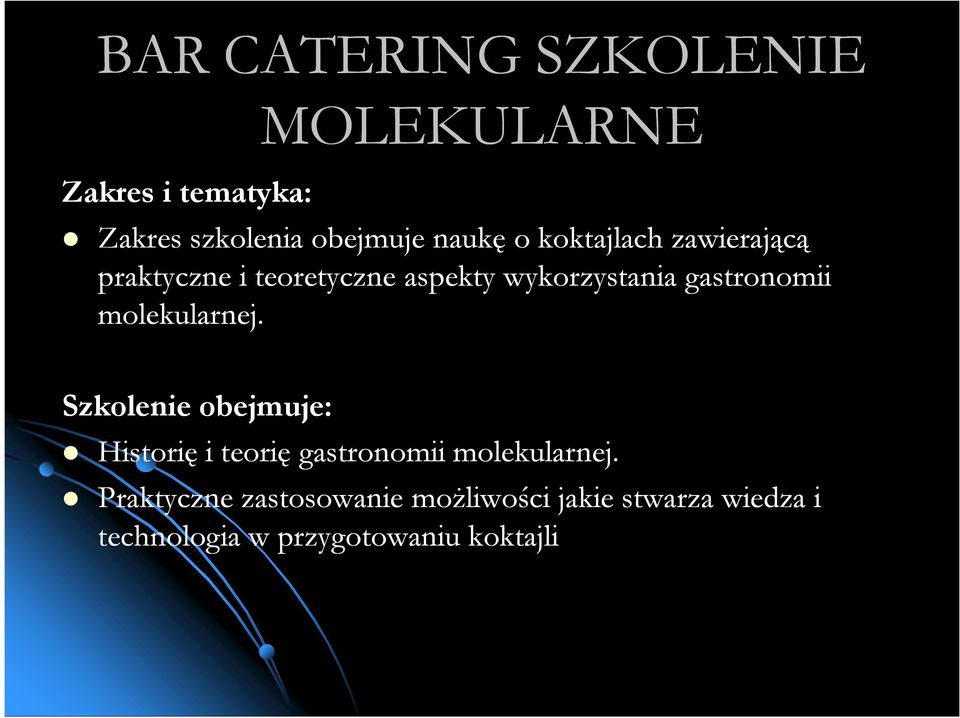 molekularnej. Szkolenie obejmuje: Historię i teorię gastronomii molekularnej.